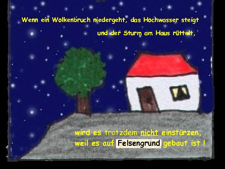 Wenn ein Wolkenbruch niedergeht, das Hochwasser steigt und der Sturm am Haus rüttelt, wird