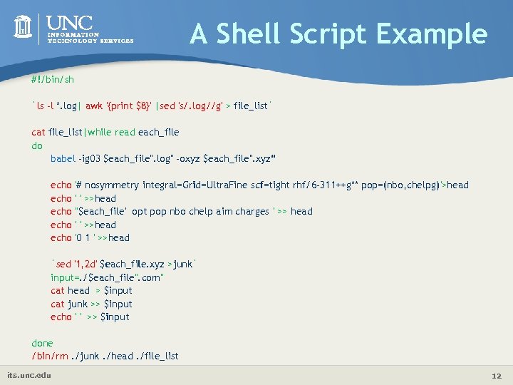 A Shell Script Example #!/bin/sh `ls -l *. log| awk '{print $8}' |sed 's/.