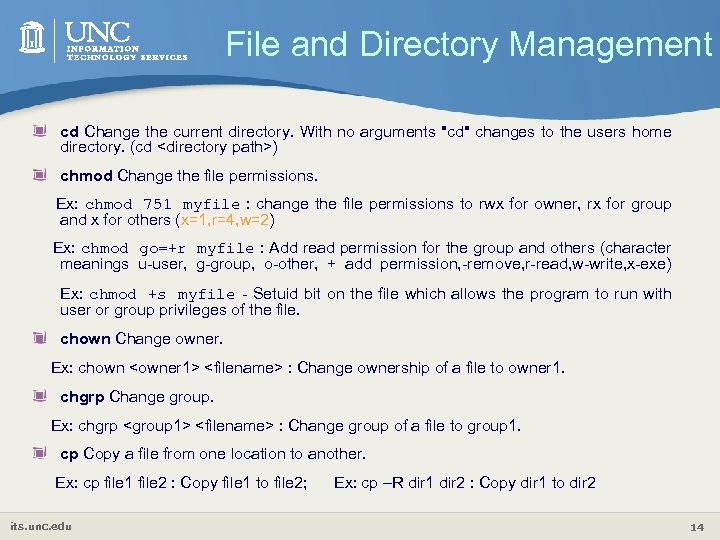 File and Directory Management cd Change the current directory. With no arguments "cd" changes