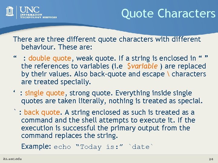 Quote Characters There are three different quote characters with different behaviour. These are: “