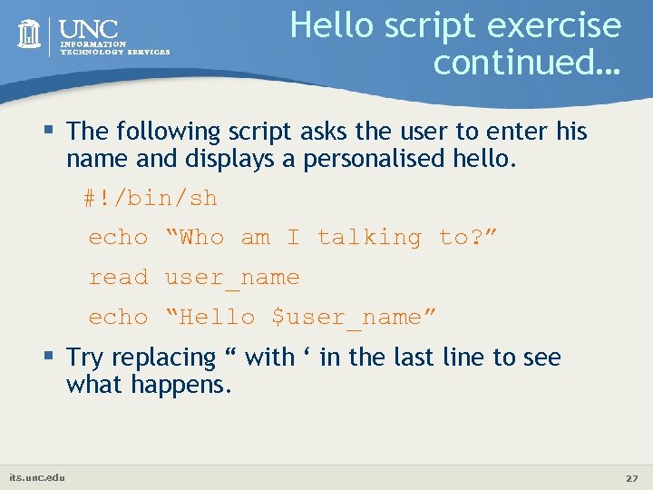 Hello script exercise continued… § The following script asks the user to enter his