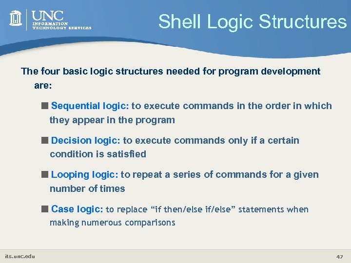 Shell Logic Structures The four basic logic structures needed for program development are: <Sequential