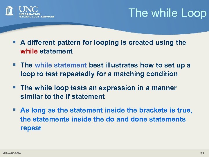 The while Loop § A different pattern for looping is created using the while