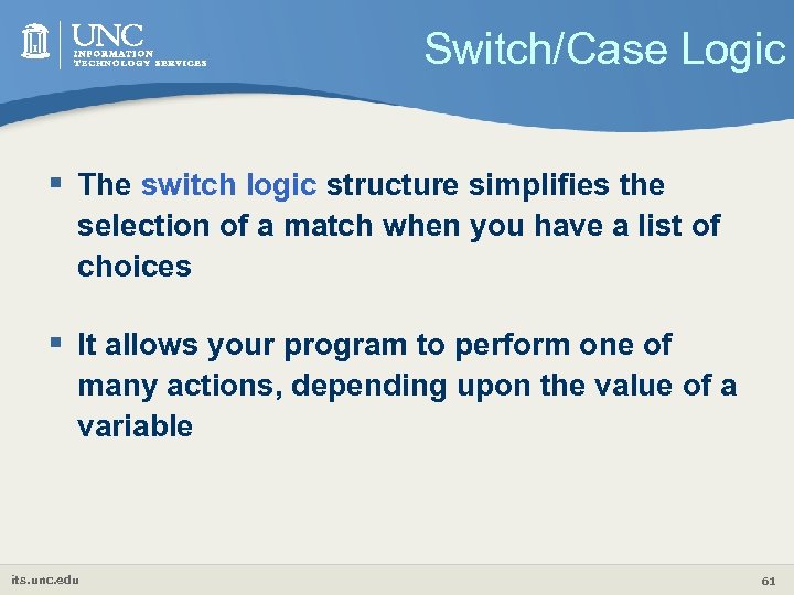 Switch/Case Logic § The switch logic structure simplifies the selection of a match when