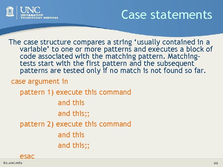 Case statements The case structure compares a string ‘usually contained in a variable’ to