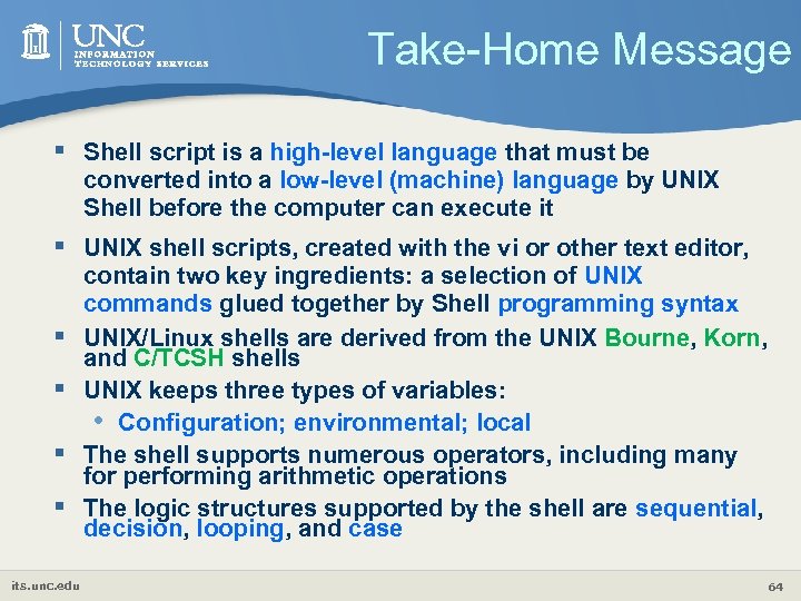 Take-Home Message § Shell script is a high-level language that must be converted into