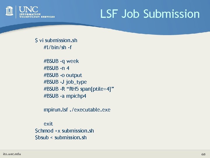 LSF Job Submission $ vi submission. sh #!/bin/sh -f #BSUB #BSUB -q week -n
