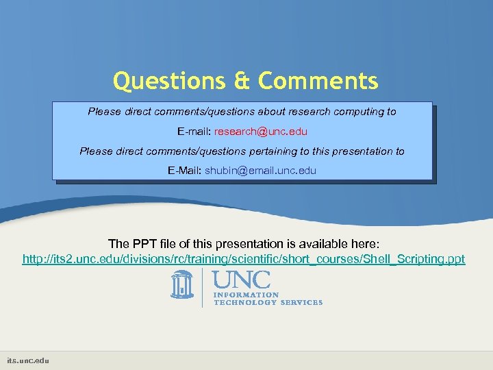 Questions & Comments Please direct comments/questions about research computing to E-mail: research@unc. edu Please