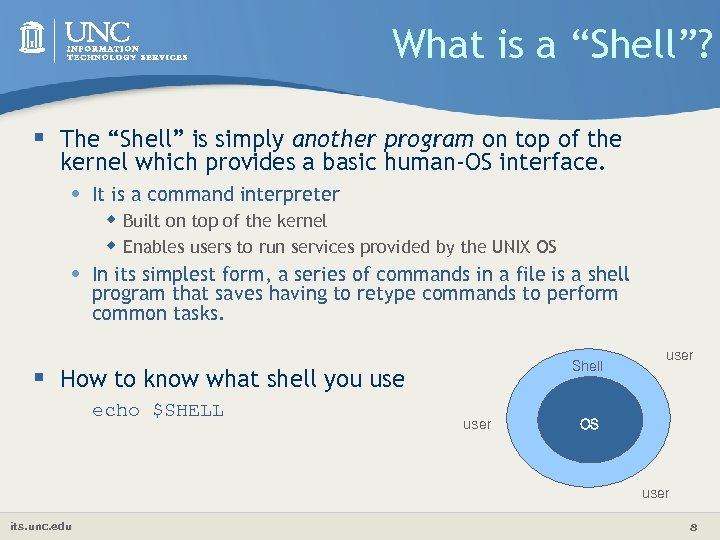 What is a “Shell”? § The “Shell” is simply another program on top of