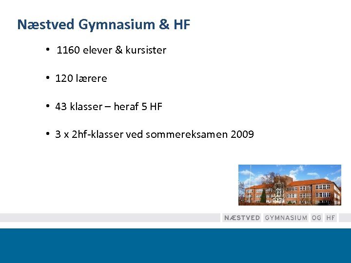 Næstved Gymnasium & HF • 1160 elever & kursister • 120 lærere • 43