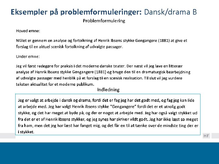 Eksempler på problemformuleringer: Dansk/drama B 