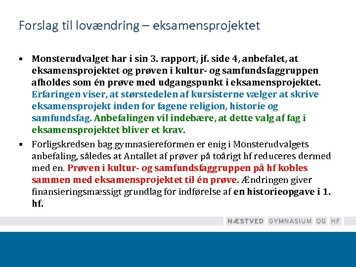 Forslag til lovændring – eksamensprojektet • Monsterudvalget har i sin 3. rapport, jf. side