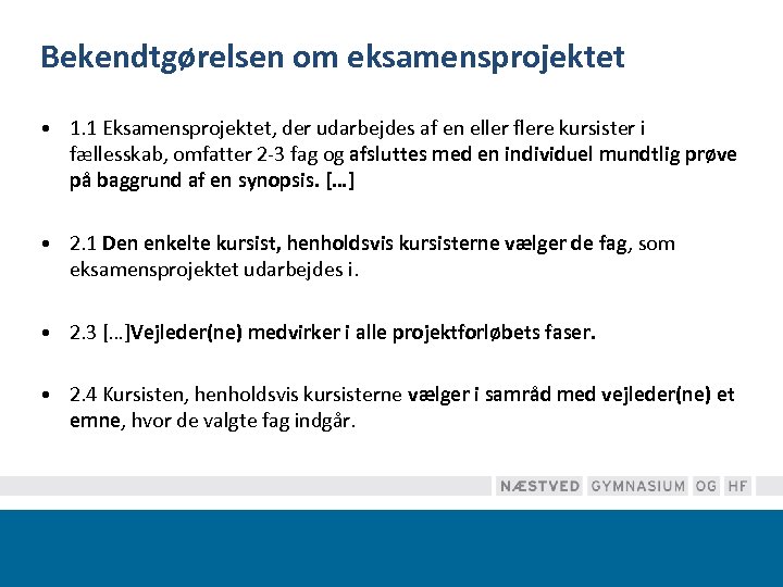 Bekendtgørelsen om eksamensprojektet • 1. 1 Eksamensprojektet, der udarbejdes af en eller flere kursister