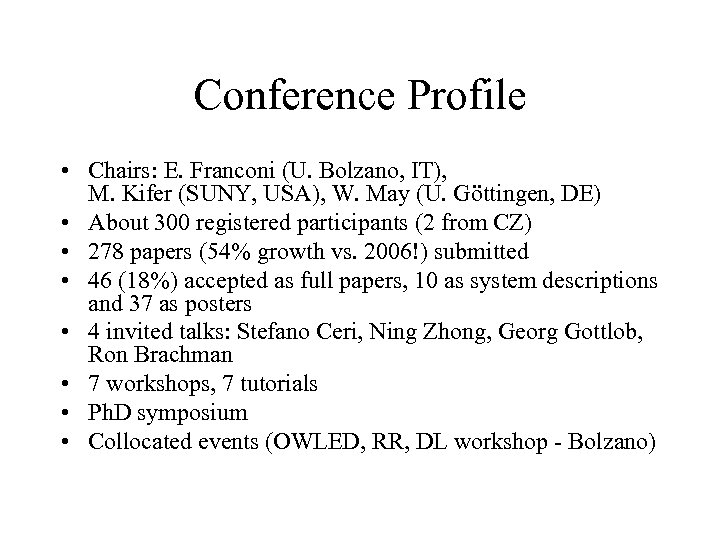 Conference Profile • Chairs: E. Franconi (U. Bolzano, IT), M. Kifer (SUNY, USA), W.
