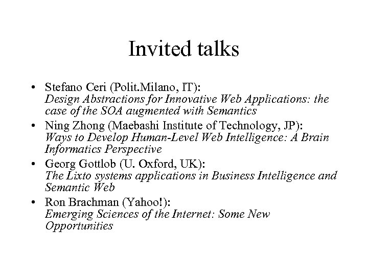 Invited talks • Stefano Ceri (Polit. Milano, IT): Design Abstractions for Innovative Web Applications: