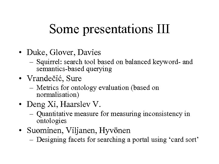 Some presentations III • Duke, Glover, Davies – Squirrel: search tool based on balanced