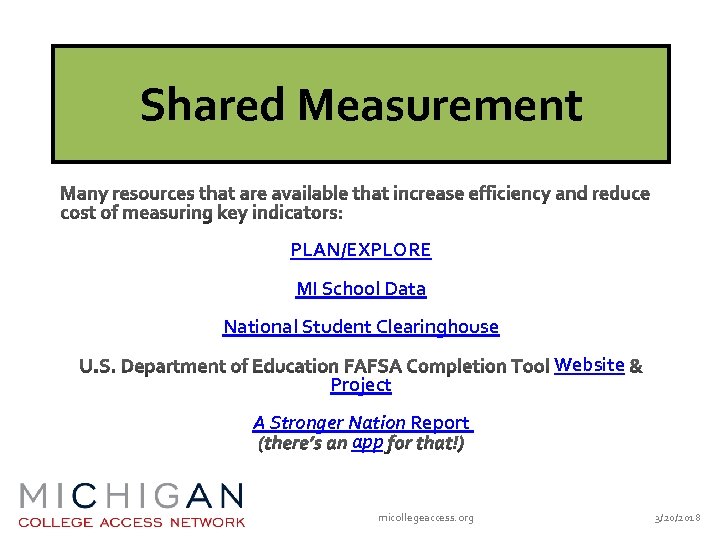 Shared Measurement PLAN/EXPLORE MI School Data National Student Clearinghouse Project Website A Stronger Nation