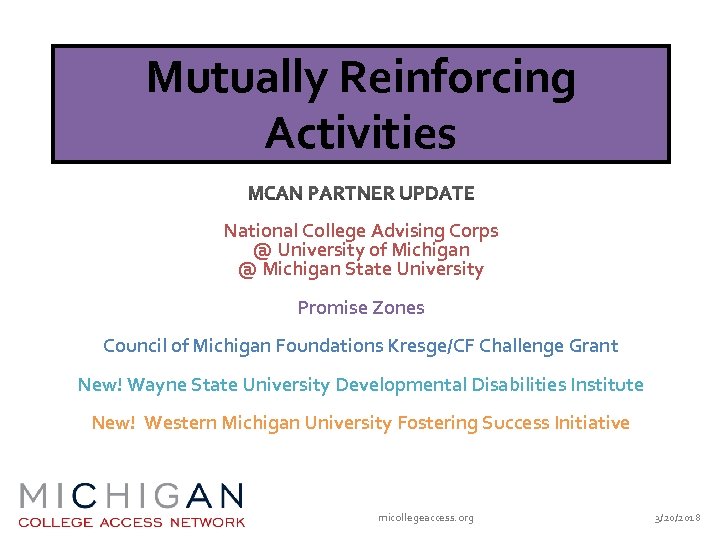 Mutually Reinforcing Activities National College Advising Corps @ University of Michigan @ Michigan State