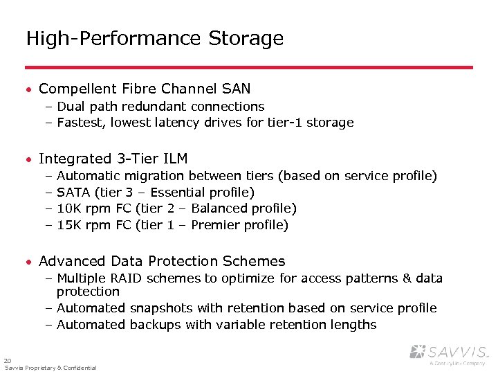 High-Performance Storage · Compellent Fibre Channel SAN – Dual path redundant connections – Fastest,