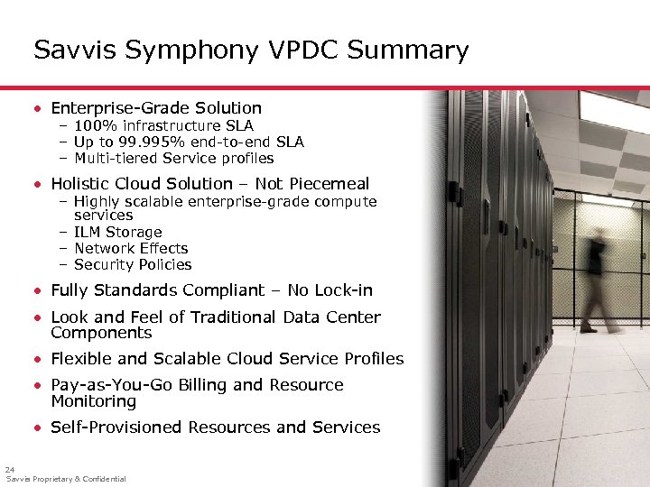Savvis Symphony VPDC Summary · Enterprise-Grade Solution – 100% infrastructure SLA – Up to