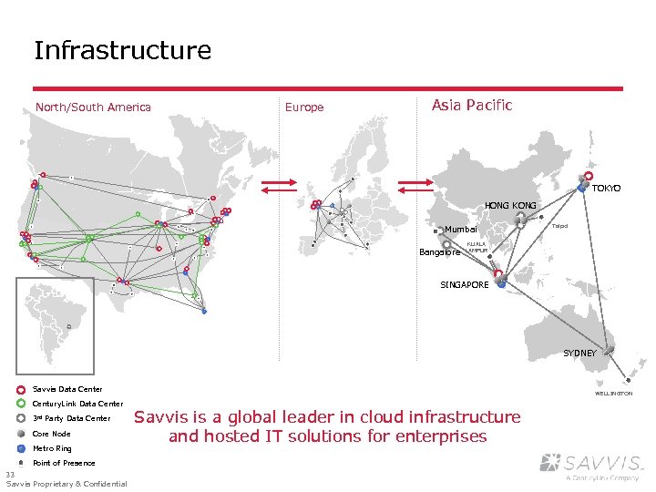 Infrastructure North/South America Europe Asia Pacific TOKYO HONG KONG Mumbai Bangalore Taipei KUALA LAMPUR