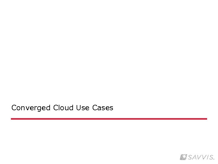 Converged Cloud Use Cases 