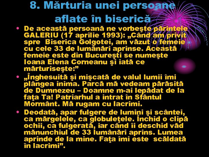 8. Mărturia unei persoane aflate în biserică • De această persoană ne vorbeşte părintele