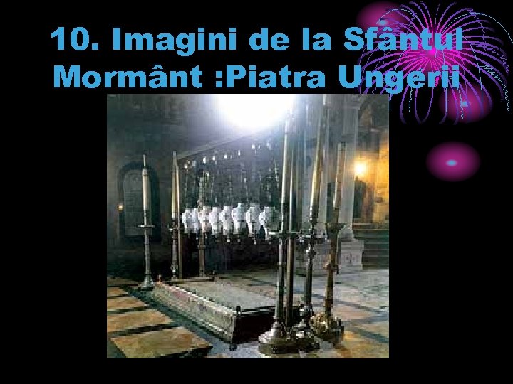10. Imagini de la Sfântul Mormânt : Piatra Ungerii 
