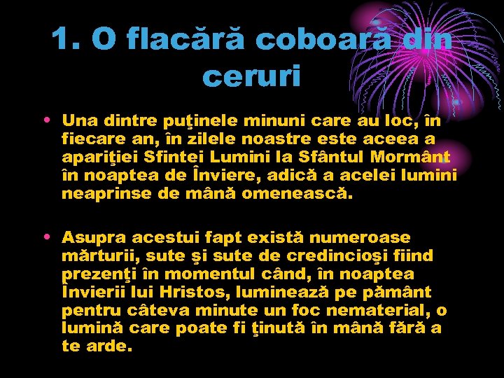 1. O flacără coboară din ceruri • Una dintre puţinele minuni care au loc,