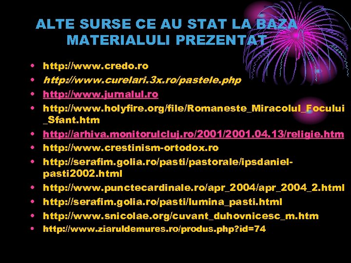 ALTE SURSE CE AU STAT LA BAZA MATERIALULI PREZENTAT • • • http: //www.