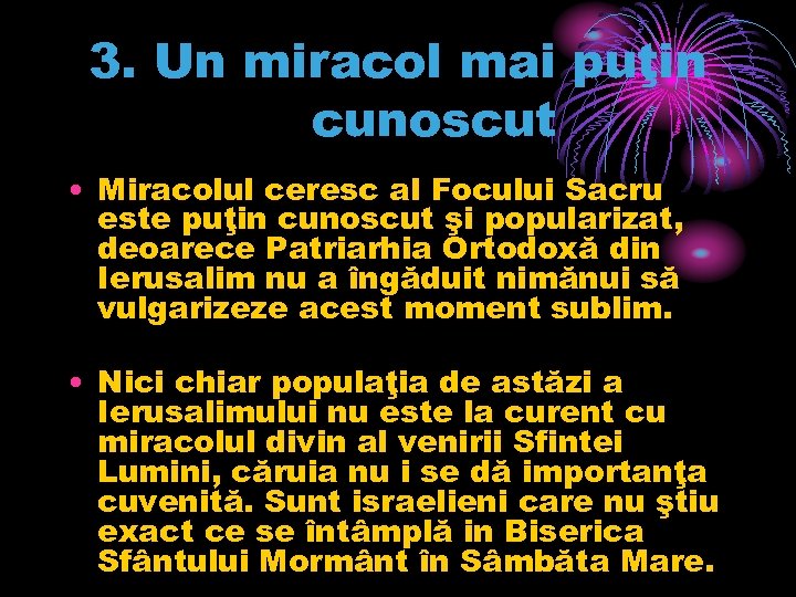 3. Un miracol mai puţin cunoscut • Miracolul ceresc al Focului Sacru este puţin