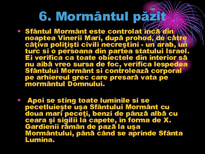 6. Mormântul păzit • Sfântul Mormânt este controlat încă din noaptea Vinerii Mari, după