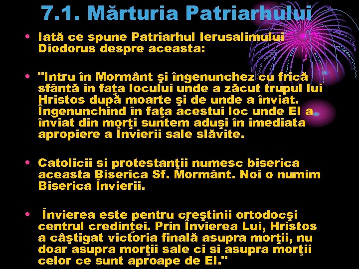7. 1. Mărturia Patriarhului • Iată ce spune Patriarhul Ierusalimului Diodorus despre aceasta: •