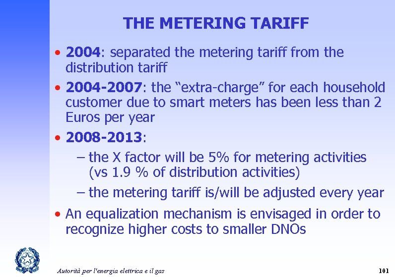 THE METERING TARIFF • 2004: separated the metering tariff from the distribution tariff •