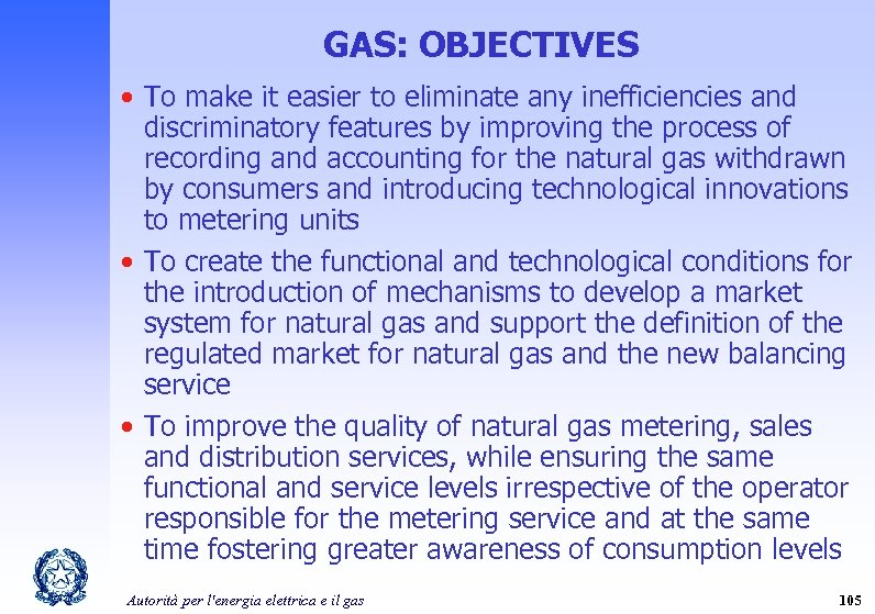 GAS: OBJECTIVES • To make it easier to eliminate any inefficiencies and discriminatory features