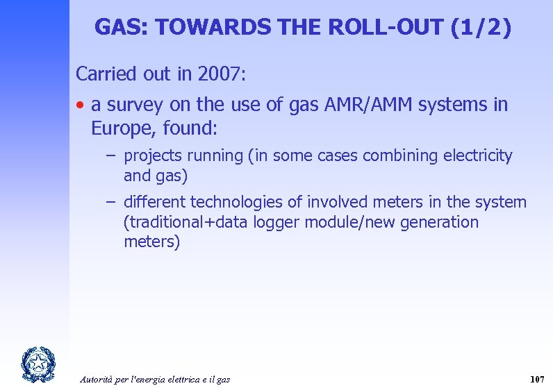 GAS: TOWARDS THE ROLL-OUT (1/2) Carried out in 2007: • a survey on the