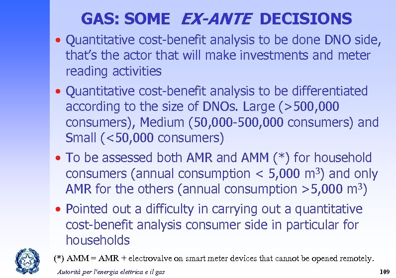 GAS: SOME EX-ANTE DECISIONS • Quantitative cost-benefit analysis to be done DNO side, that’s