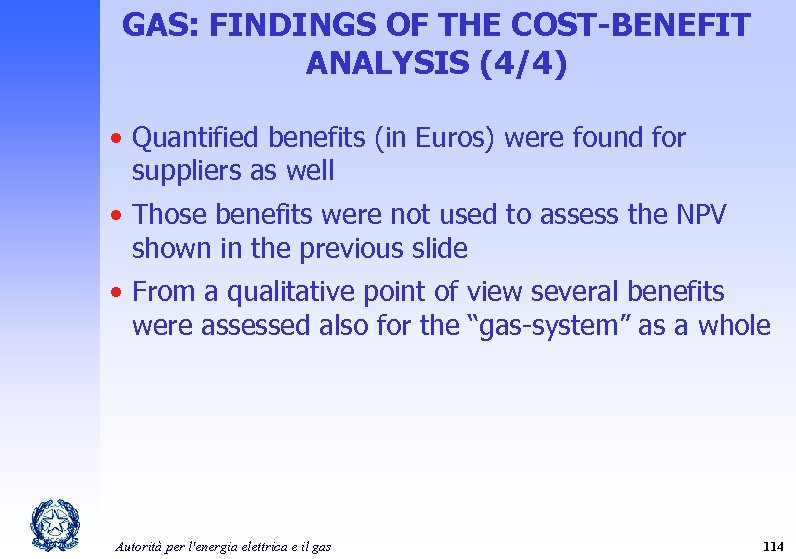 GAS: FINDINGS OF THE COST-BENEFIT ANALYSIS (4/4) • Quantified benefits (in Euros) were found