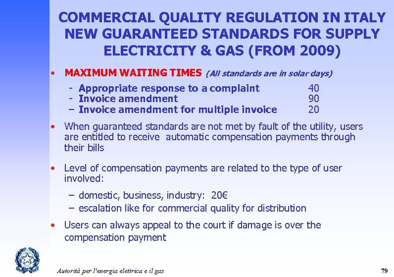 COMMERCIAL QUALITY REGULATION IN ITALY NEW GUARANTEED STANDARDS FOR SUPPLY ELECTRICITY & GAS (FROM