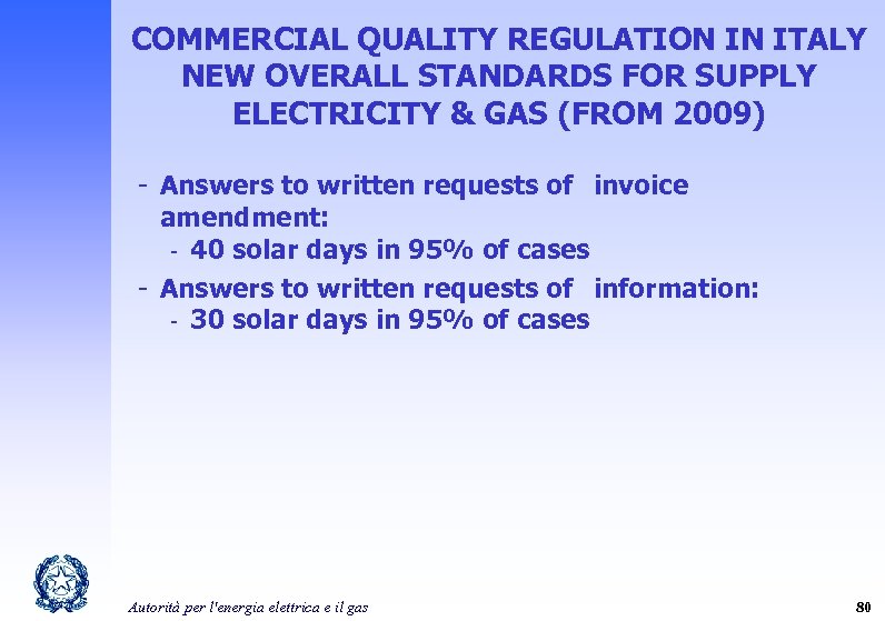 COMMERCIAL QUALITY REGULATION IN ITALY NEW OVERALL STANDARDS FOR SUPPLY ELECTRICITY & GAS (FROM