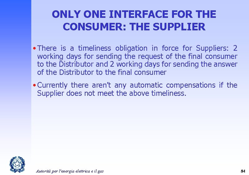 ONLY ONE INTERFACE FOR THE CONSUMER: THE SUPPLIER • There is a timeliness obligation