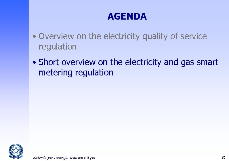 AGENDA • Overview on the electricity quality of service regulation • Short overview on