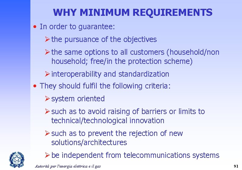 WHY MINIMUM REQUIREMENTS • In order to guarantee: Ø the pursuance of the objectives