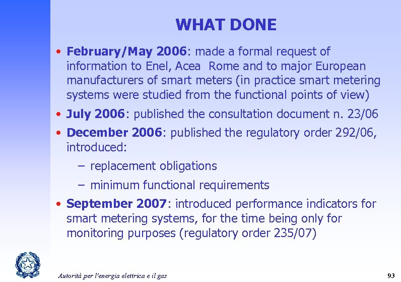 WHAT DONE • February/May 2006: made a formal request of information to Enel, Acea