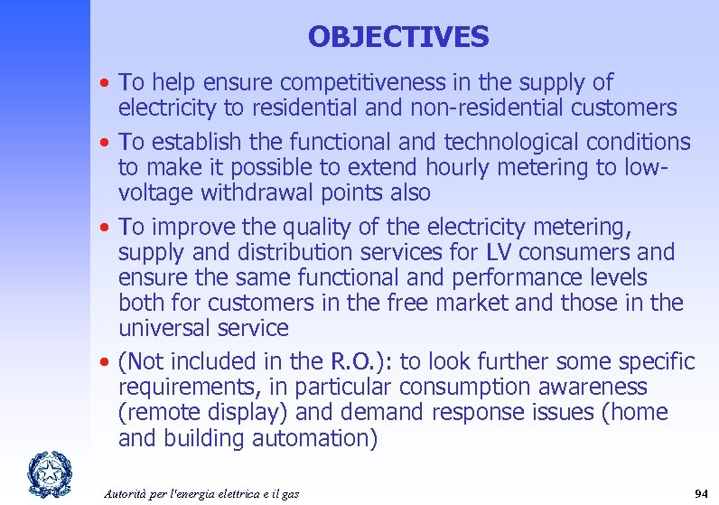 OBJECTIVES • To help ensure competitiveness in the supply of electricity to residential and