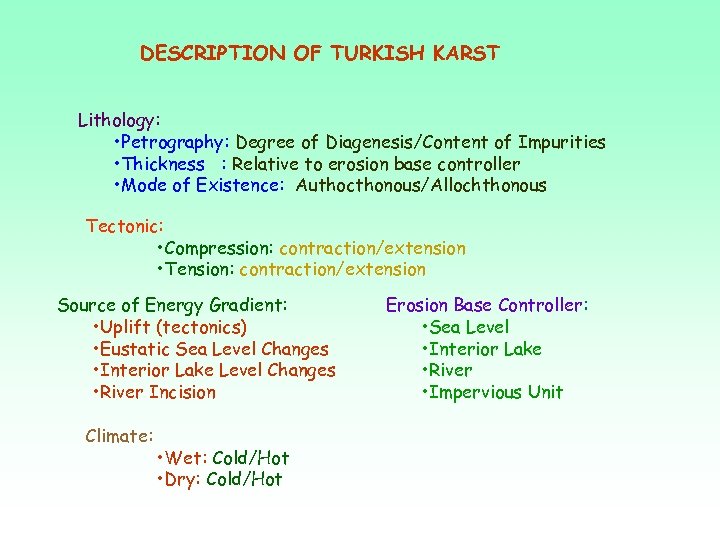 DESCRIPTION OF TURKISH KARST Lithology: • Petrography: Degree of Diagenesis/Content of Impurities • Thickness