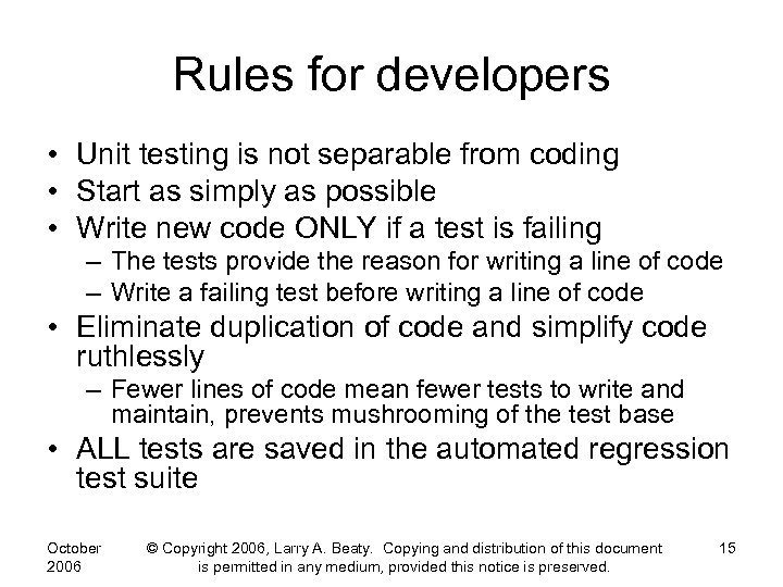 Rules for developers • Unit testing is not separable from coding • Start as