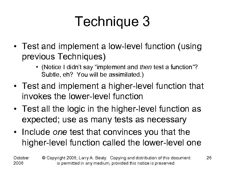 Technique 3 • Test and implement a low-level function (using previous Techniques) • (Notice