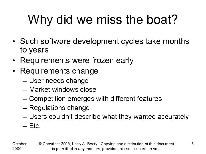 Why did we miss the boat? • Such software development cycles take months to
