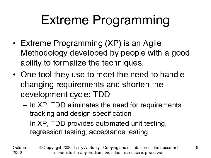Extreme Programming • Extreme Programming (XP) is an Agile Methodology developed by people with